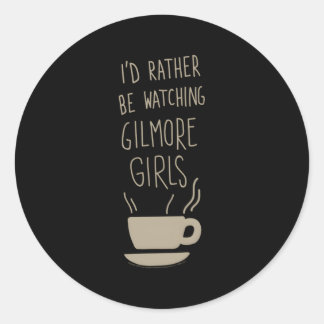 Gilmore I'D Rather Be Watching Classic Round Sticker