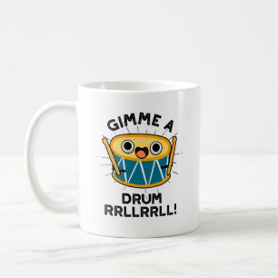 Gimme A Drum RRLLRRLL Funny Drummer Pun Coffee Mug