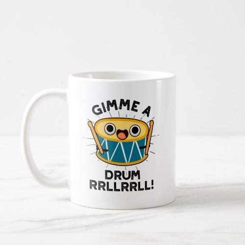 Gimme A Drum RRLLRRLL Funny Drummer Pun  Coffee Mug