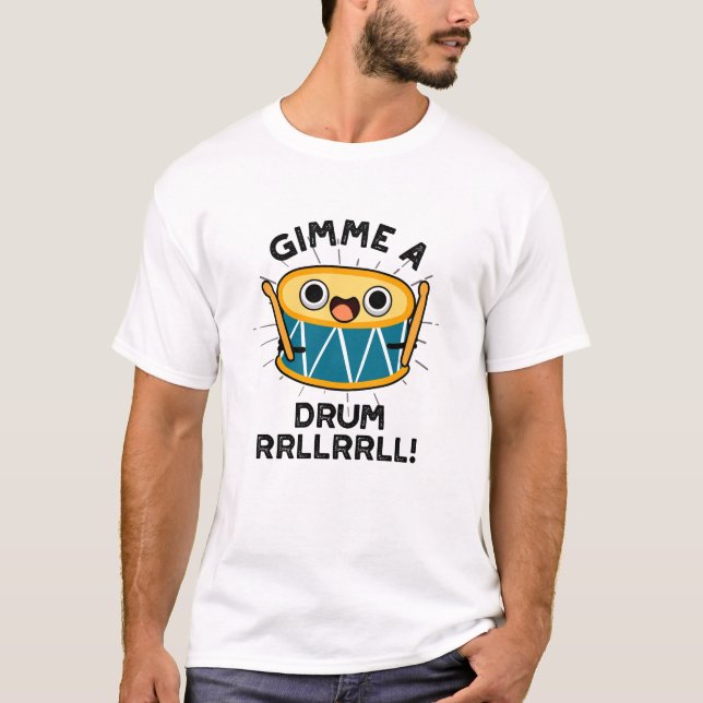 Gimme A Drum RRLLRRLL Funny Drummer Pun  T-Shirt (Front)