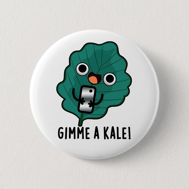 Gimme A Kale Funny Veggie Pun Button (Front)
