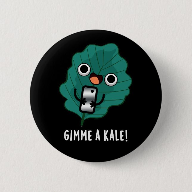 Gimme A Kale Funny Veggie Pun Dark BG Button (Front)