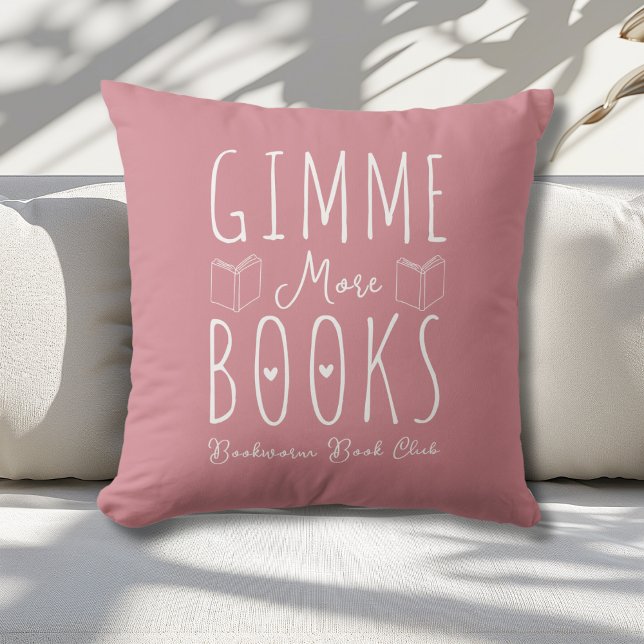 Gimme More Books Dusty Pink Book Lovers Custom Throw Pillow (Creator Uploaded)