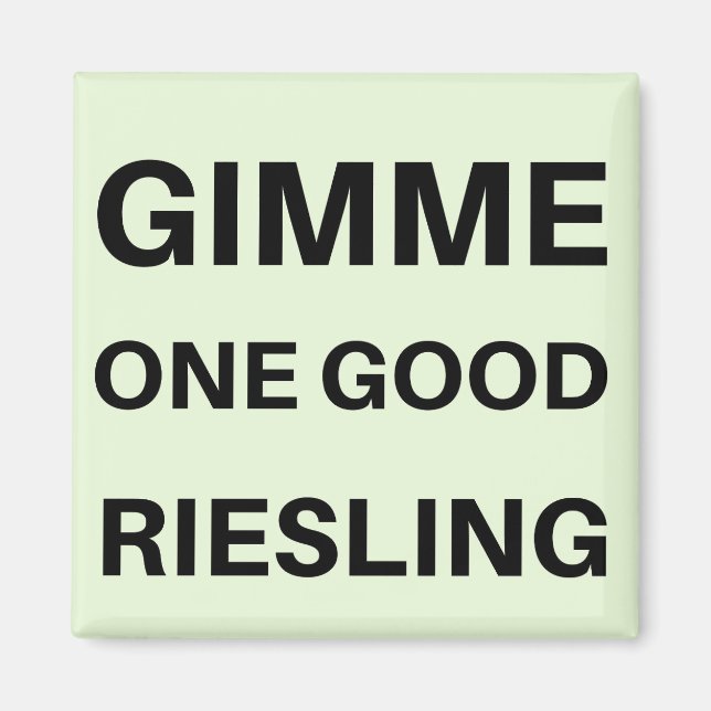 Gimme One Good Reisling Magnet (Front)