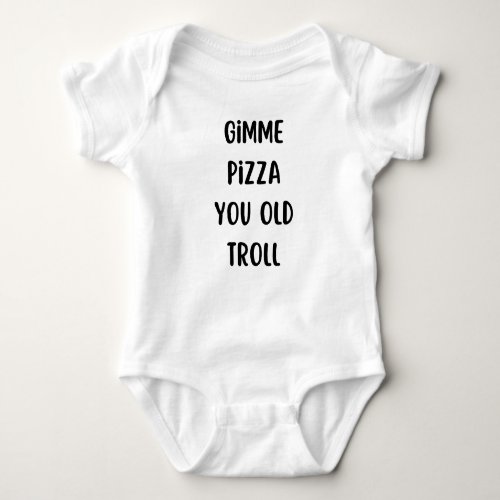 Gimme Pizza You Old Troll _ RHONJ Gift for Bravo  Baby Bodysuit