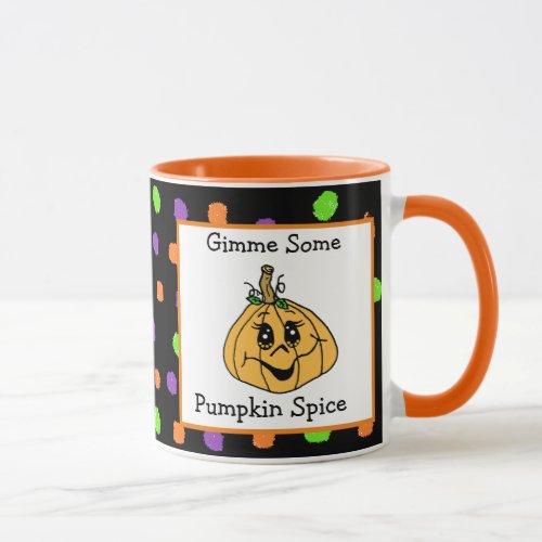 Gimme some Pumpkin Spice Halloween Mug