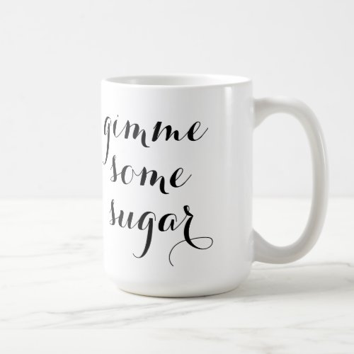 Gimme Some Sugar Mug