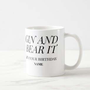 Gin and Bear It – It’s Your Birthday Funny Coffee Mug