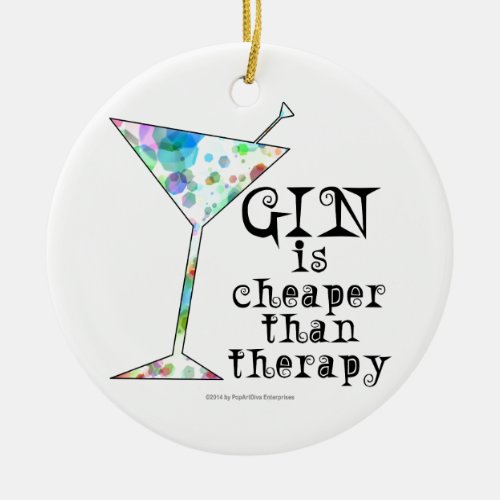 GIN is cheaper than therapy  Ceramic Ornament