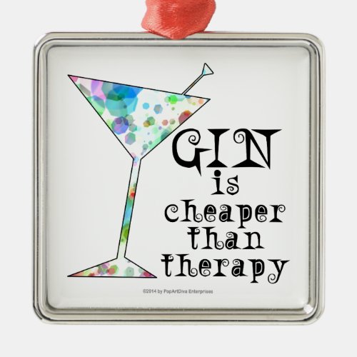 GIN is cheaper than therapy  Metal Ornament
