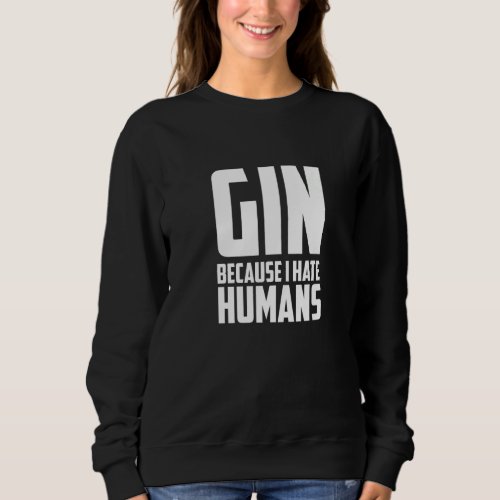 Gin Tonic Long Drink Gin Drinker Cocktail Gin and  Sweatshirt