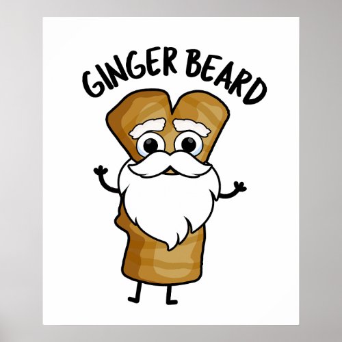 Ginger Beard Funny Gingerbread Food Pun  Poster