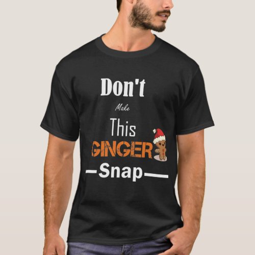 GINGER CHRISTMAS IDEAS GIFTS FUNNY SNAP CUTE T_Shirt