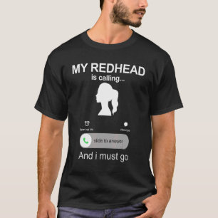 Ginger Girlfriend For Men My Redhead Is Calling T-Shirt