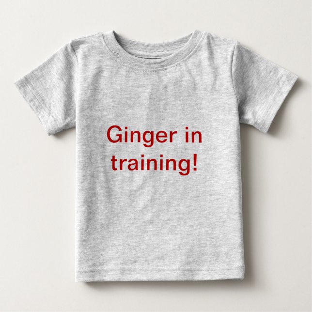 Ginger In Training! Baby T-Shirt (Front)