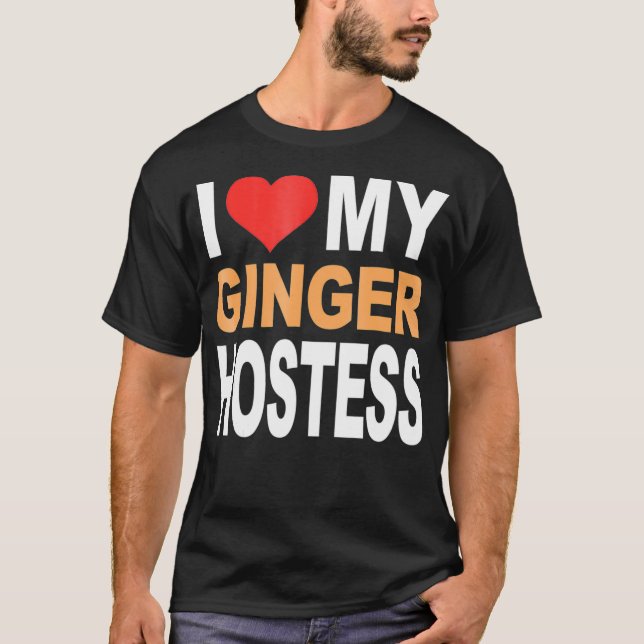 Ginger Shirt- I Love My Ginger Hostess Redhead  T-Shirt (Front)