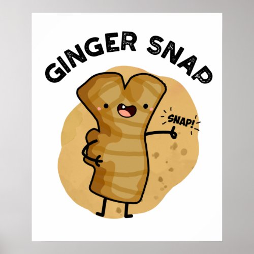 Ginger Snap Funny Food Herb Spice Pun  Poster