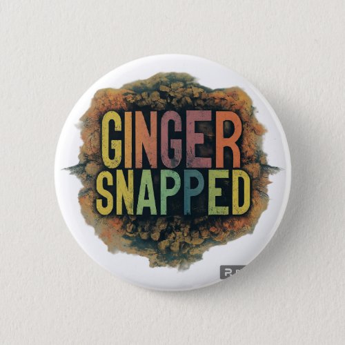 Ginger snapped button