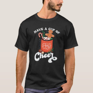 Gingerbread Cookie Christmas Hot Cocoa Have a Cup T-Shirt