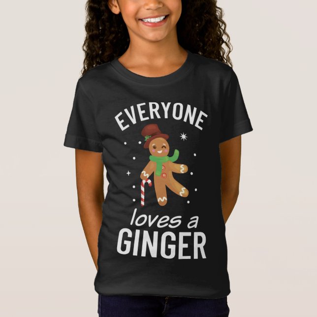 Gingerbread Cookie Everyone Loves a Ginger T-Shirt (Front)