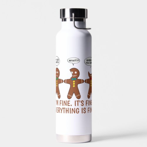 Gingerbread Everything is Fine Funny Water Bottle