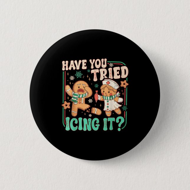 Gingerbread Have You Tried Icing It Funny Christma Button (Front)