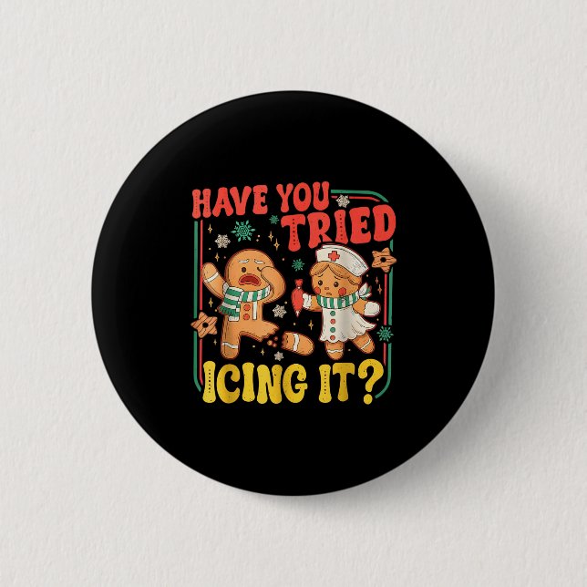 Gingerbread Have You Tried Icing It Funny Christma Button (Front)