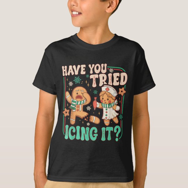 Gingerbread Have You Tried Icing It Funny Christma T-Shirt (Front)