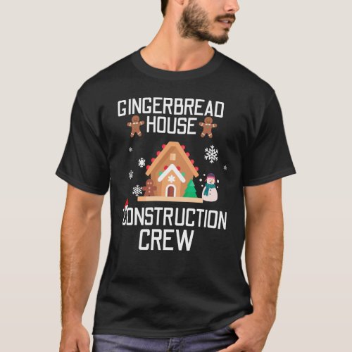 Gingerbread House Construction Crew Baking Christm T_Shirt