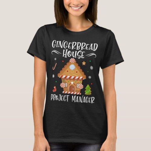 Gingerbread House Project manager Baking Xmas T_Shirt