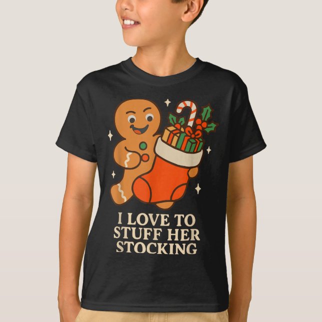 Gingerbread I Love To Stuff Her Stock Jingle His B T-Shirt (Front)