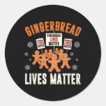 Gingerbread Lives Problem - Funny Christmas Cookie Classic Round Sticker