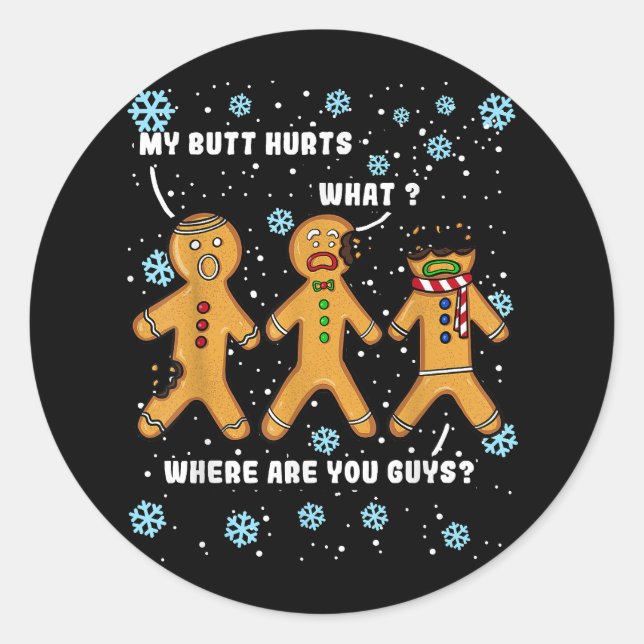 Gingerbread Man Cookie My Butt Hurts Funny Christm Classic Round Sticker (Front)