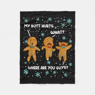Gingerbread Man Cookie My Butt Hurts Funny Christm Fleece Blanket