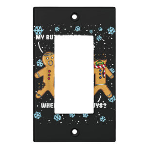 Gingerbread Man Cookie My Butt Hurts Funny Christm Light Switch Cover