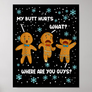 Gingerbread Man Cookie My Butt Hurts Funny Christm Poster