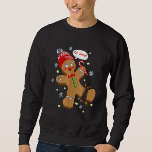 Gingerbread Man Cookie X Mas Oh Snap Funny Cute Ch Sweatshirt