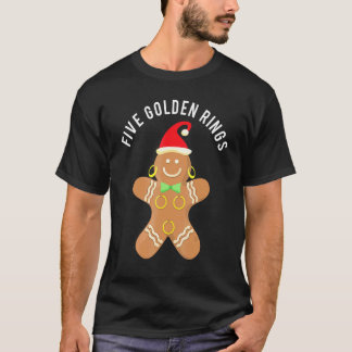 Gingerbread Man Five Golden Rings Song 12 Days T-Shirt