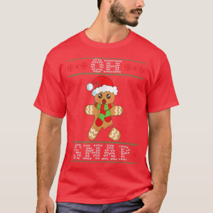 Gingerbread Man Gift Oh Snap Christmas Ugly Sweat T-Shirt