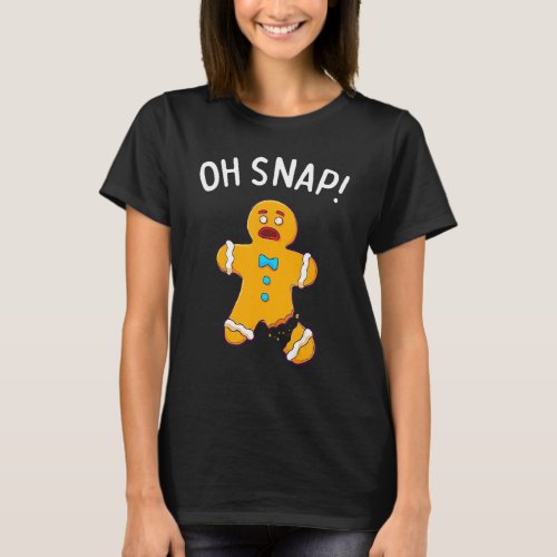 Gingerbread Man Oh Snap Christmas  Cookie Baking T_Shirt