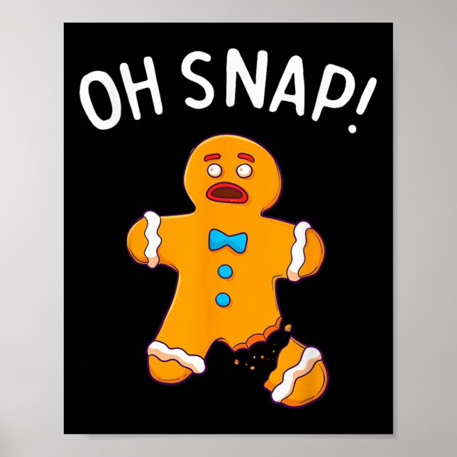 Gingerbread Man Oh Snap Christmas Funny Cookie Bak Poster (Front)
