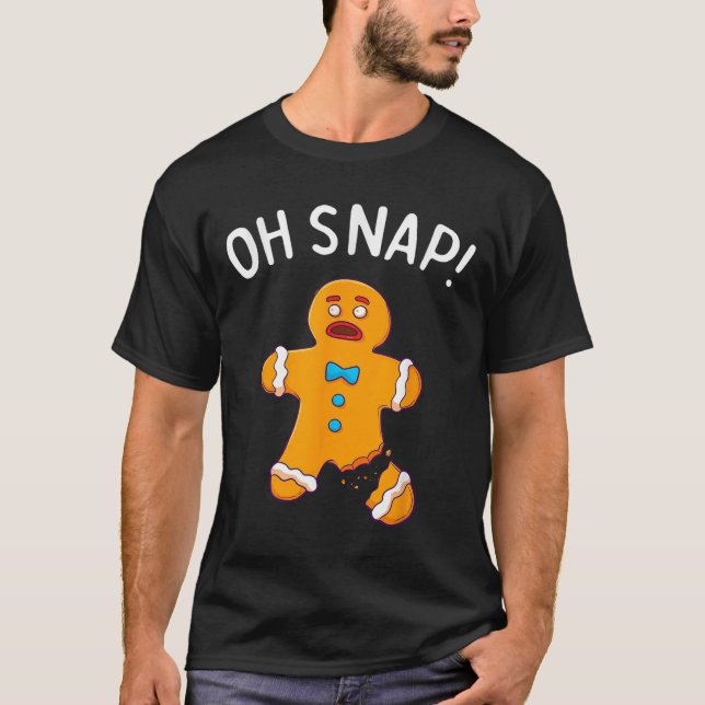 Gingerbread Man Oh Snap Christmas Funny Cookie Bak T-Shirt (Front)