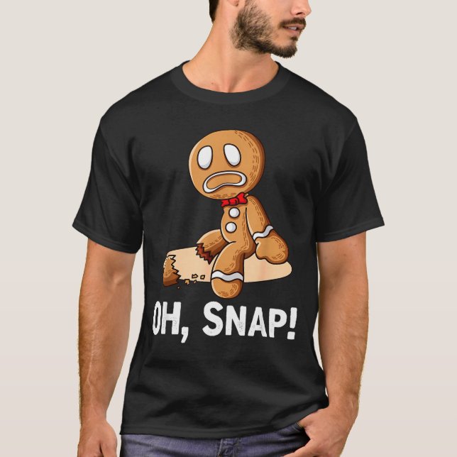 Gingerbread Man Oh Snap Christmas Funny Cookie Bak T-Shirt (Front)