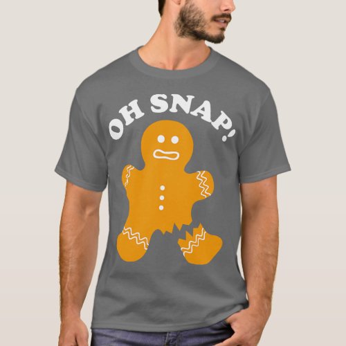 Gingerbread Man Oh Snap Christmas Funny Cookie Bak T_Shirt