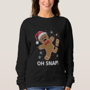 Gingerbread Man Oh Snap Christmas Funny Cookie Sweatshirt