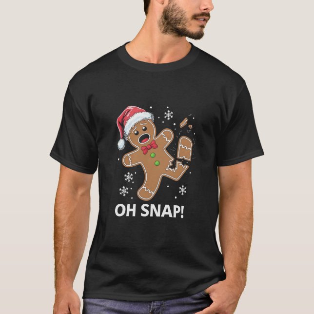 Gingerbread Man Oh Snap Christmas Funny Cookie  T-Shirt (Front)