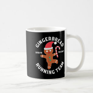 Gingerbread Man Running Team Funny You Can't Catch Coffee Mug
