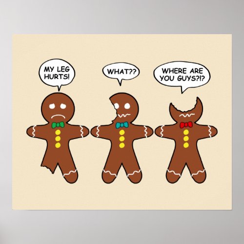 Gingerbread My Leg Hurts Humor Value Poster