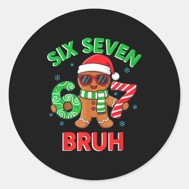 Gingerbread Six Seven 67 Bruh 6 7 Christmas Girl B Classic Round Sticker (Front)