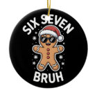 Gingerbread Six Seven Bruh Funny 6 7 Christmas 67 
